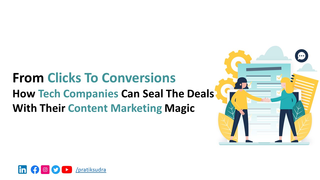 From Clicks to Conversions - How Tech Companies Can Seal the Deals with Their Content Marketing Magic